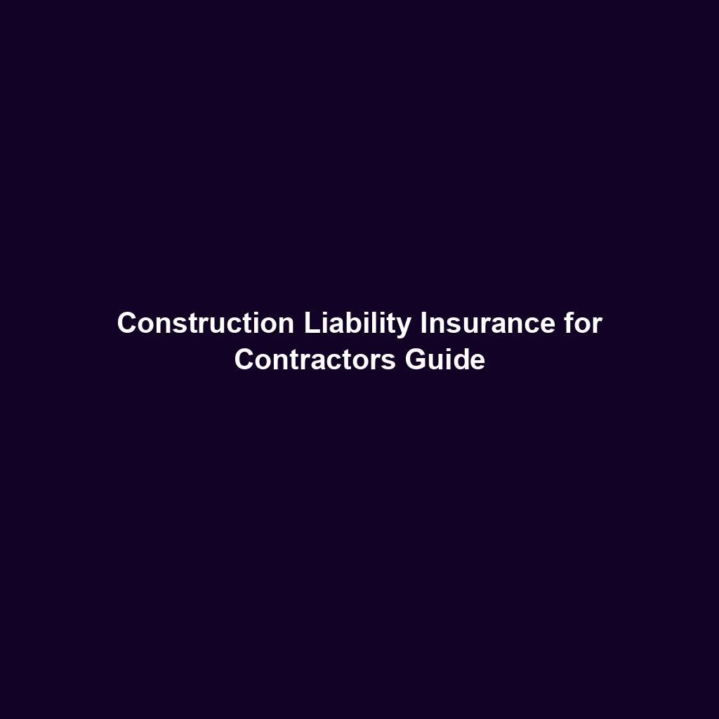 Construction Liability Insurance For Contractors Guide