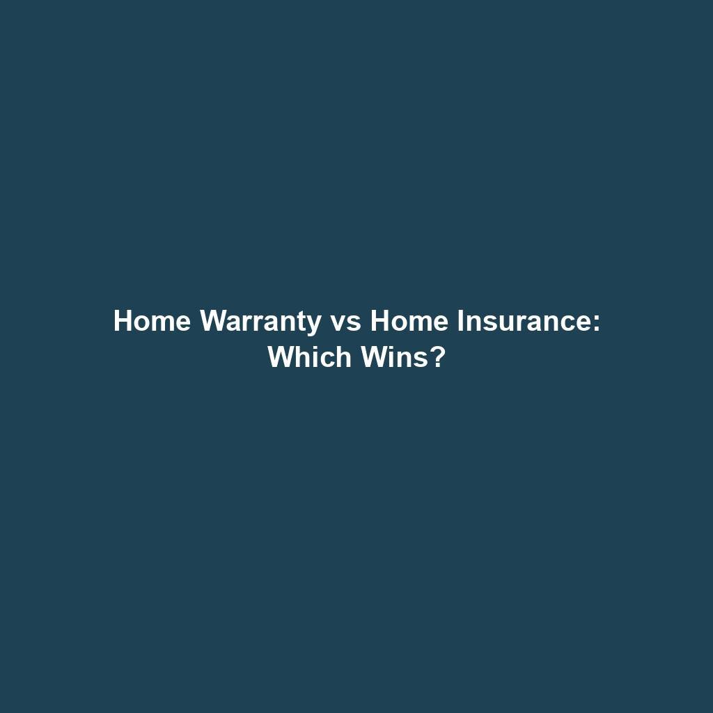 Home Warranty Vs Home Insurance: Which Wins?